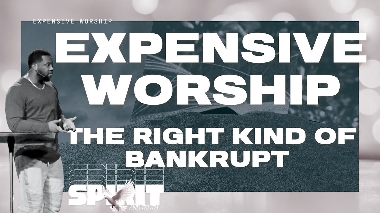 EXPENSIVE WORSHIP: THE RIGHT KIND OF BANKRUPT | Pastor Trey Wooten | Grace Thru Faith 09.22.24