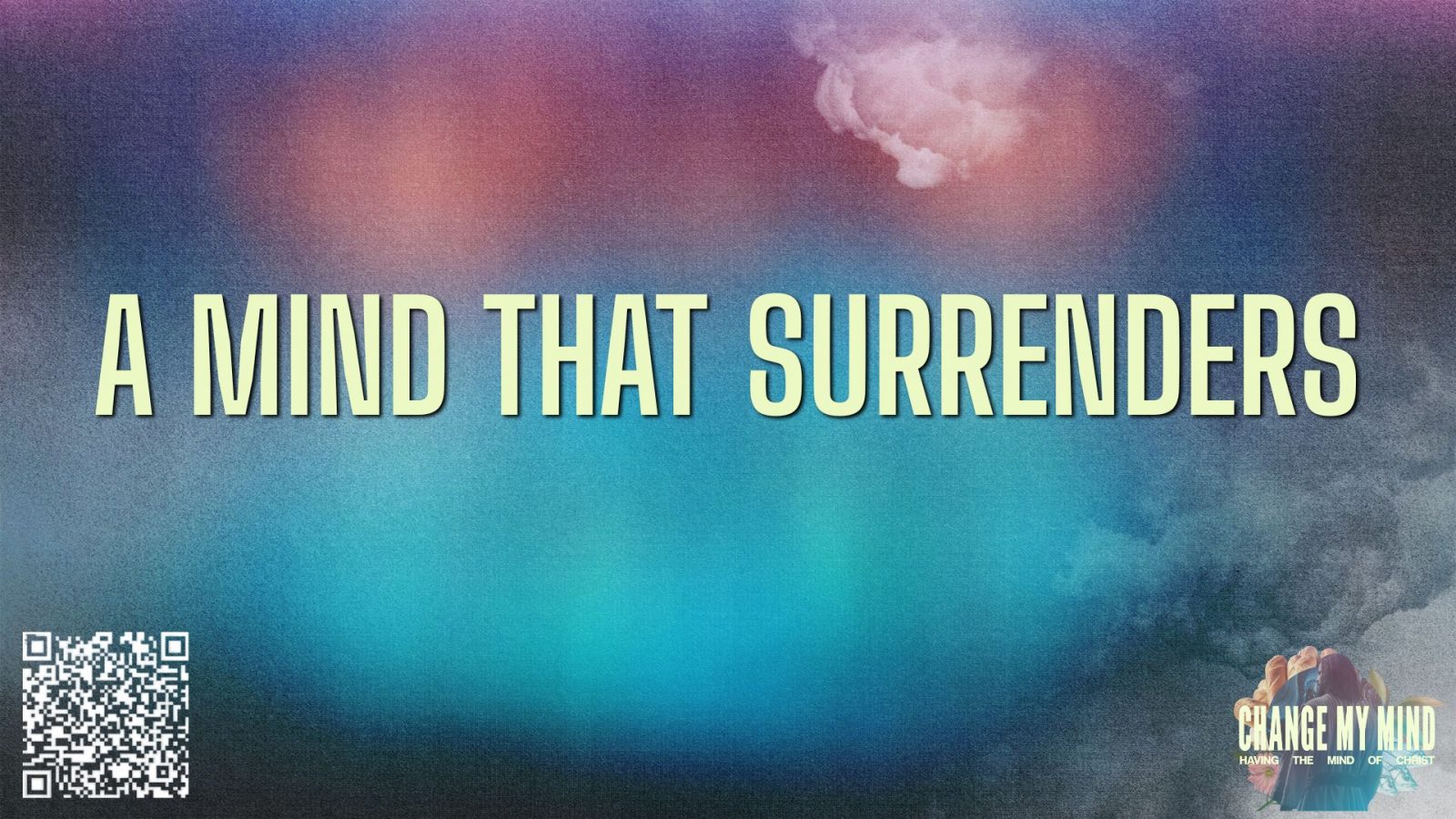 A Mind That Surrenders // Change My Mind (Week 2) // Pastor Trey