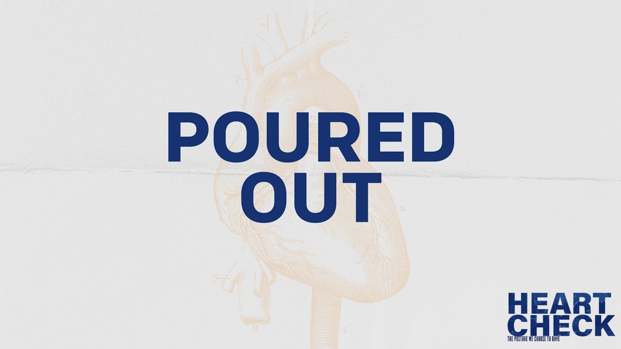 Poured Out // Heart Check (Week 3) // Pastor Brandon