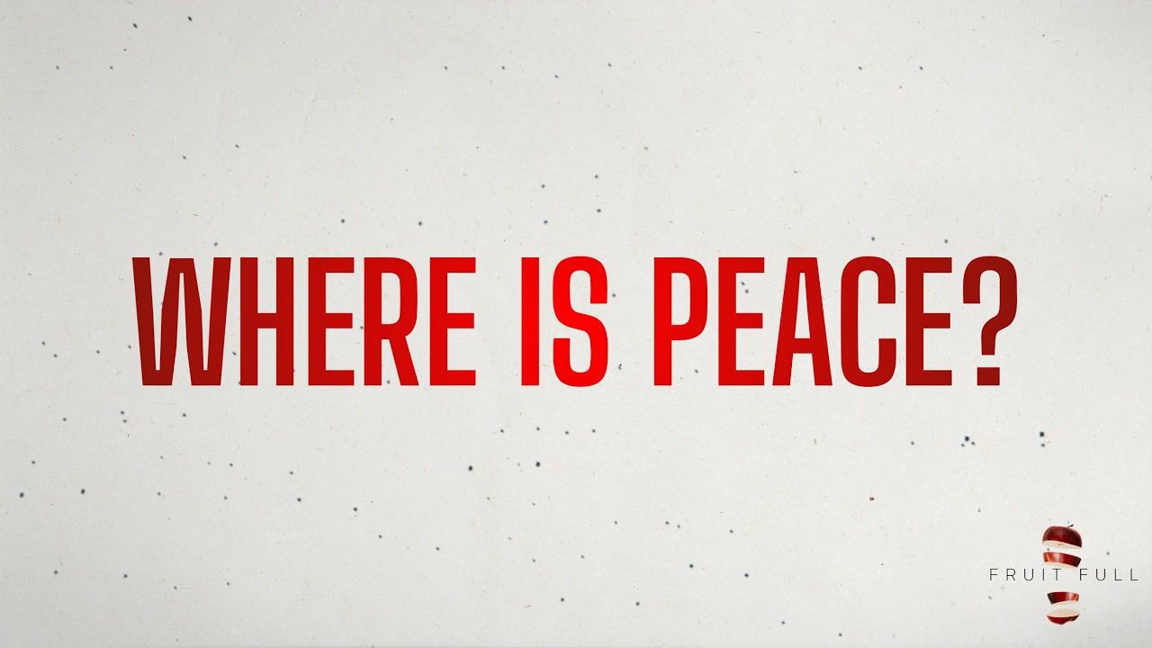 Where Is Peace? // Fruit Full (Week 3) // Drew Brown