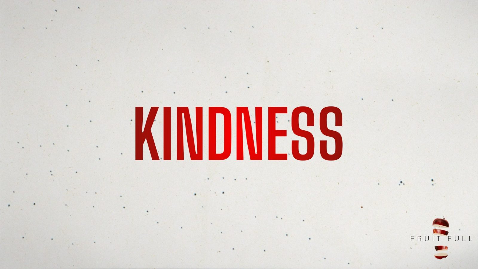 Kindness // Fruit Full (Week 5) // Trey Wooten