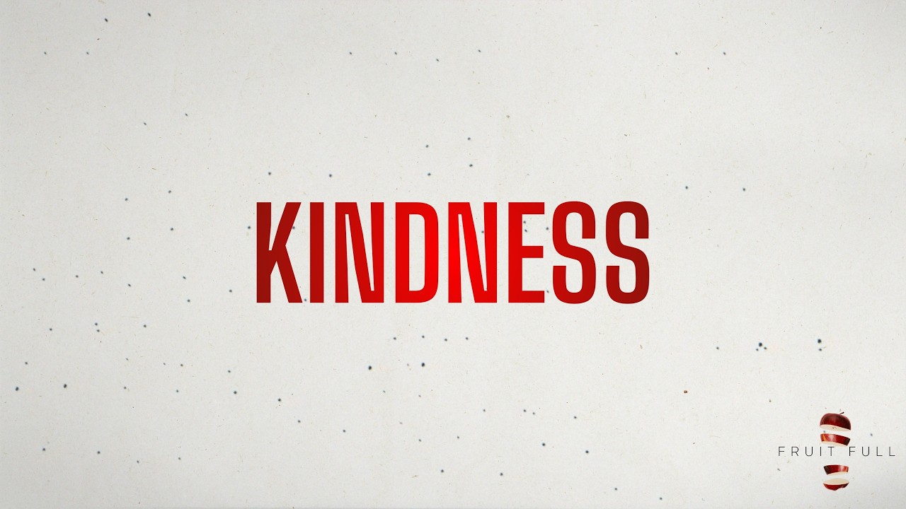 Kindness // Fruit Full (Week 5) // Trey Wooten