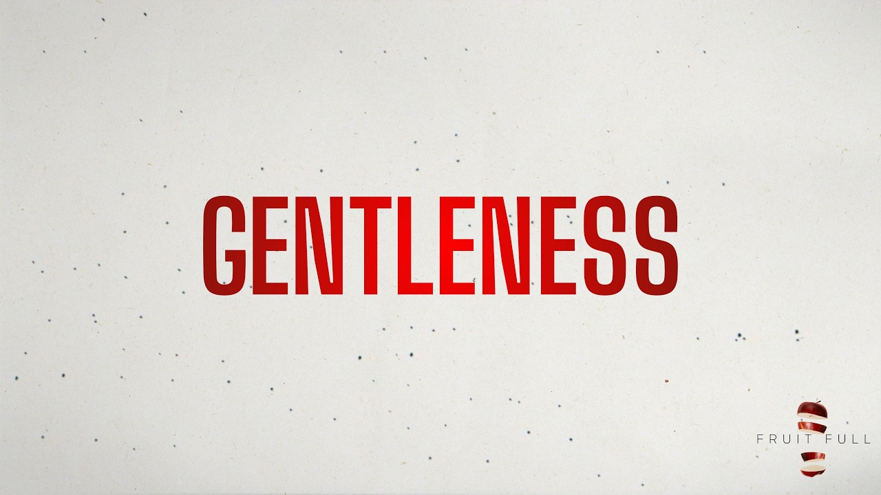 Gentleness // Fruit Full (Week 8) // Trey Wooten